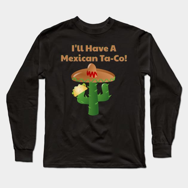 Mexican Taco, Funny Mexican Food, Sombrero Long Sleeve T-Shirt by Style Conscious